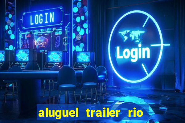 aluguel trailer rio grande do sul